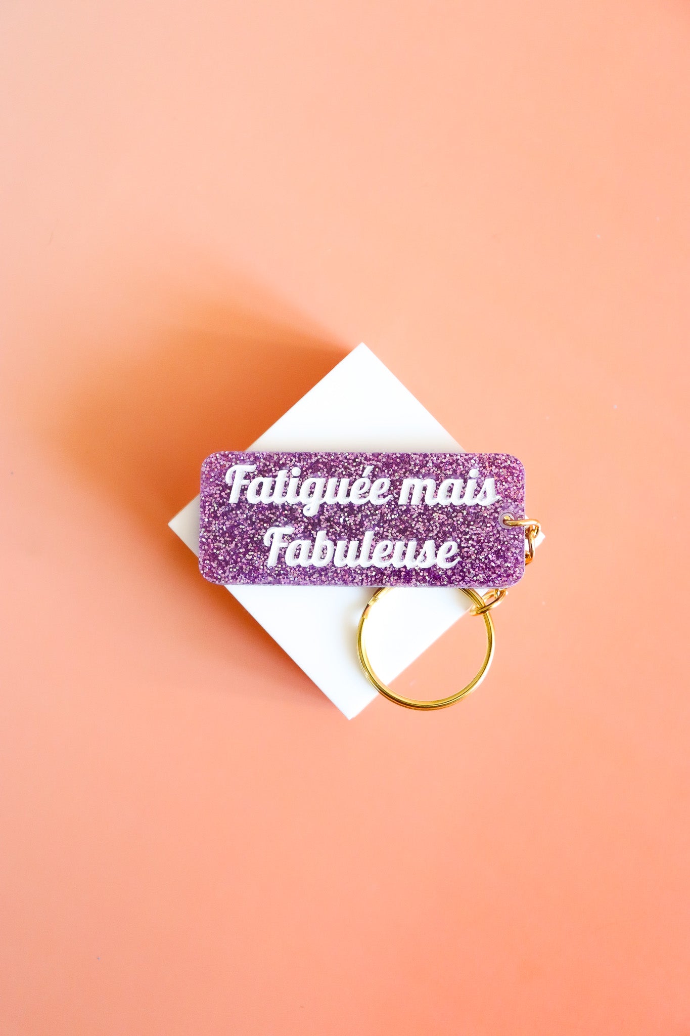 Porte clés à message - Fatiguée mais fabuleuse
