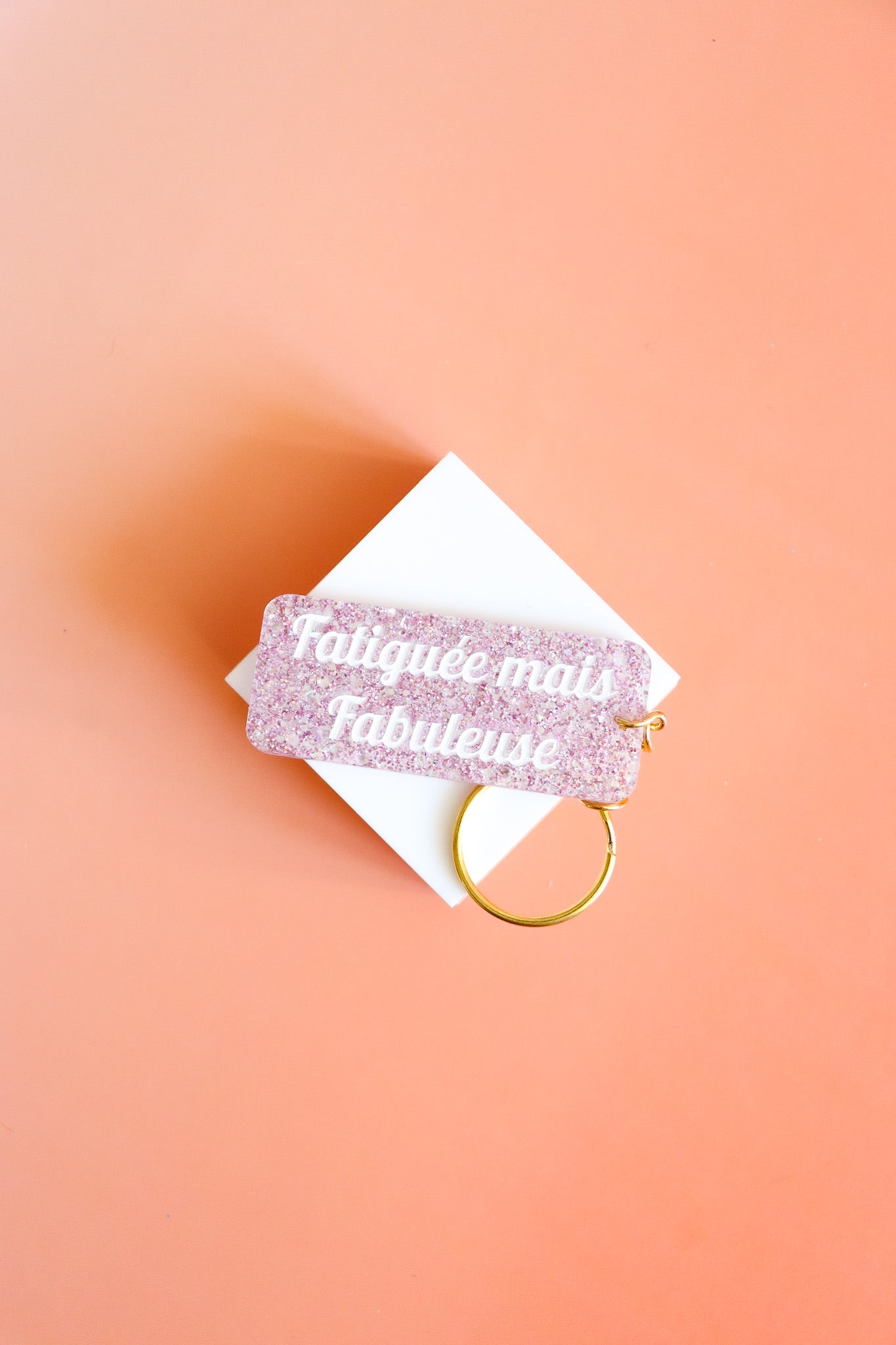 Porte clés à message - Fatiguée mais fabuleuse